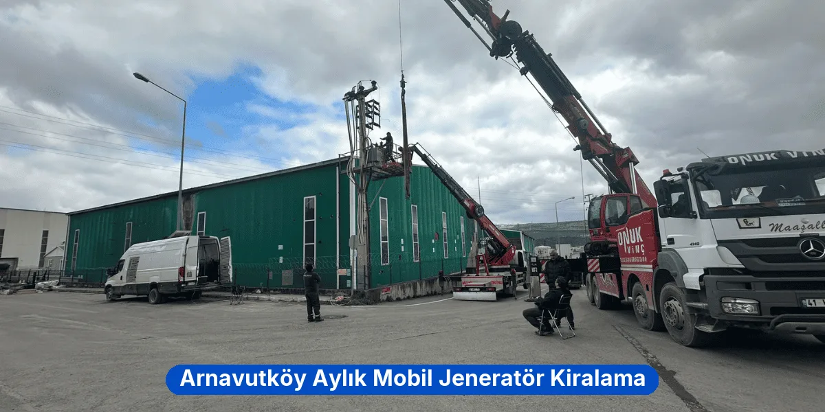 Arnavutköy Aylık Mobil Jeneratör Kiralama