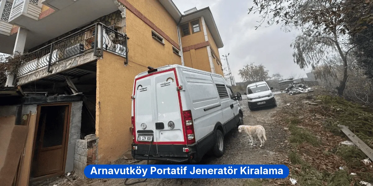 Arnavutköy Portatif Jeneratör Kiralama