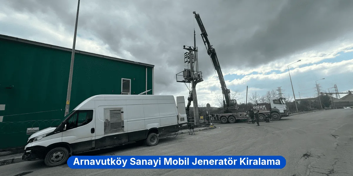 Arnavutköy Sanayi Mobil Jeneratör Kiralama